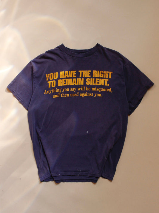 1990s “You Have the Right to Remain Silent” Tee